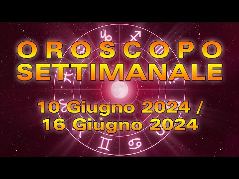 Oroscopo della Settimana dal 10 al 16 Giugno 2024!