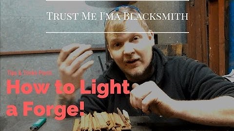 Tips and Tricks Part 4  How to light a Forge!