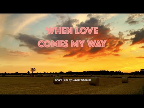 When Love Comes My Way - A Short Film by David Wheater | Edinburgh, Scotland