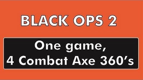Black Ops 2: 4 Combat axe 360 trickshots