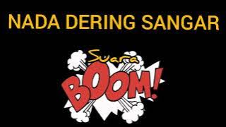 SANGAR!!! NADA DERING SUARA BOOM