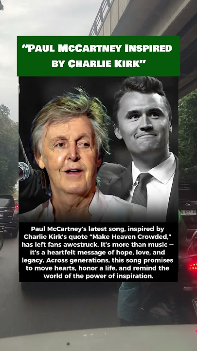 Paul McCartney’s New Song Inspired by Charlie Kirk: “Make Heaven Crowded”