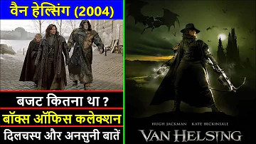 Van Helsing 2004 Movie Unknown Facts, Total Worldwide Box Office Collection and Verdict