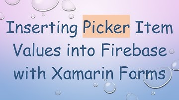 Inserting Picker Item Values into Firebase with Xamarin Forms