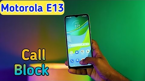 Call Block In Motorola E13,How To Call Block In Motorola E13, Call Block Setting In Motorola E13,