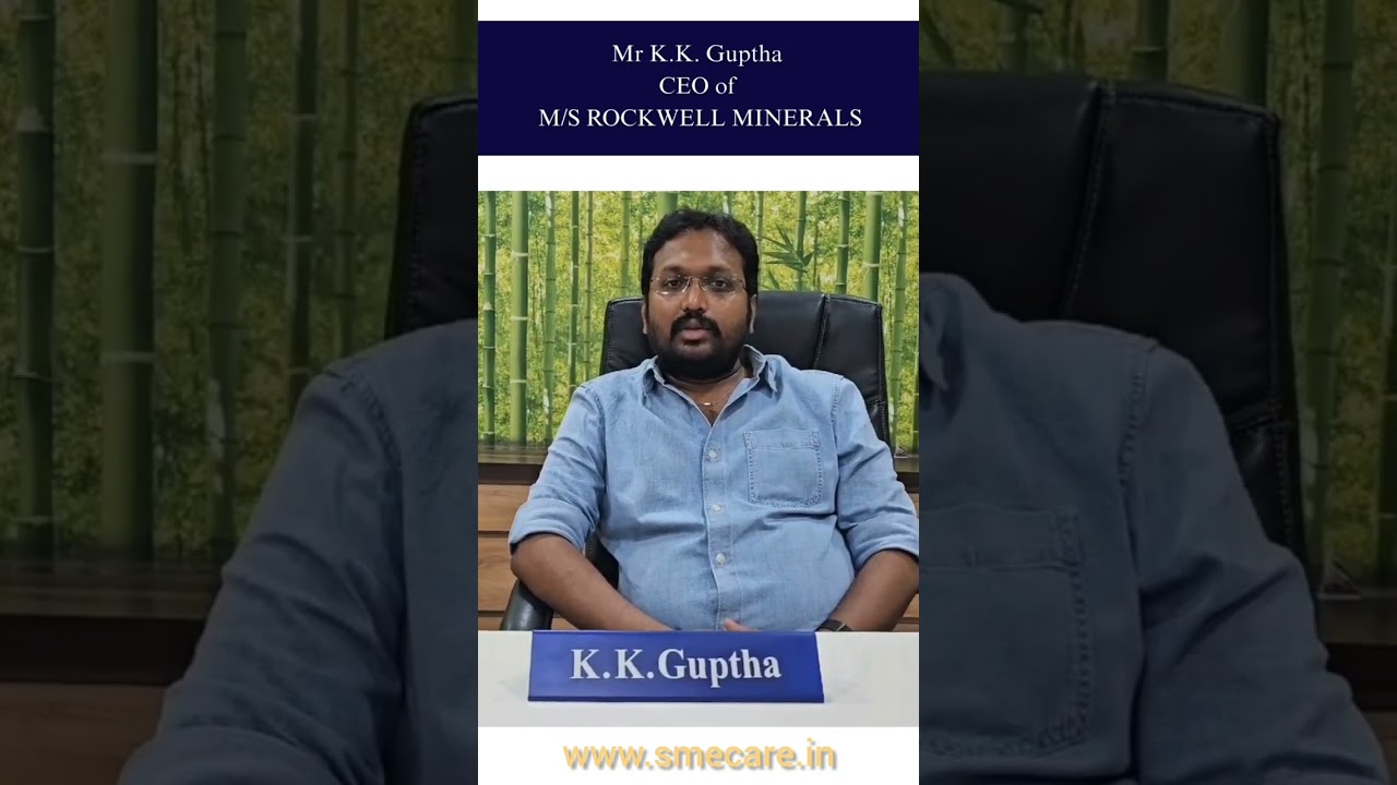 SME Care |  Subsidy Work |recognised by Mr K.K. Guptha of  Rockwell Minerals