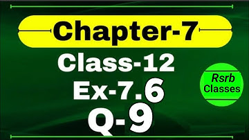 Class 12 7.6 q9|Ex 7.6 question 9 Math|Ex 7.6 class 12 math
