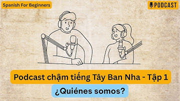 Podcast Chậm Tiếng Tây Ban Nha Tập 1 | Luyện nghe tiếng Tây Ban Nha cho người mới bắt đầu