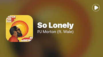 So Lonely - PJ Morton (ft. Wale) (Lyrics)