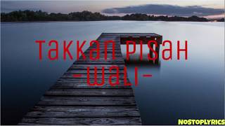 Download Lagu Wali-Takkan Pisah (Lirik) MP3 Download Lagu Wali-Takkan Pisah (Lirik) MP3