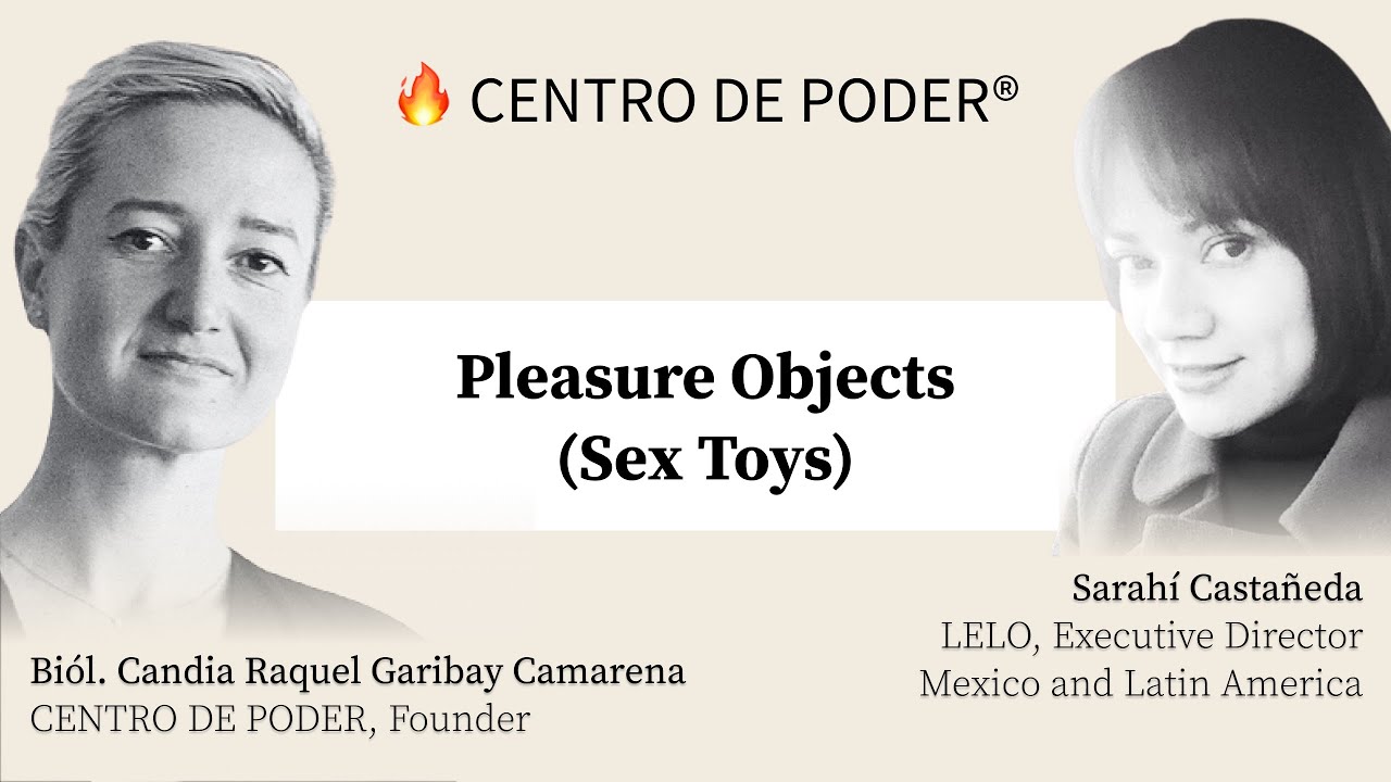 #2 Pleasure Objects (Sex Toys) — Sarahi Castañeda LELO Director
