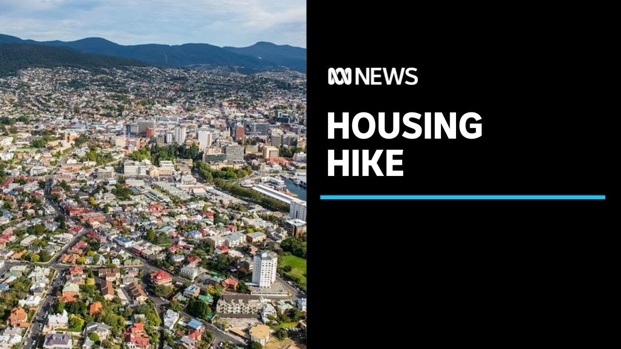 Tasmania S Housing Market Is Showing No Signs Of Slowing Abc News Youtube