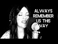 Always remember us this way, (Lady Gaga) Helena Cinto Cover