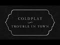 Coldplay - Trouble In Town (Official Lyric Video)