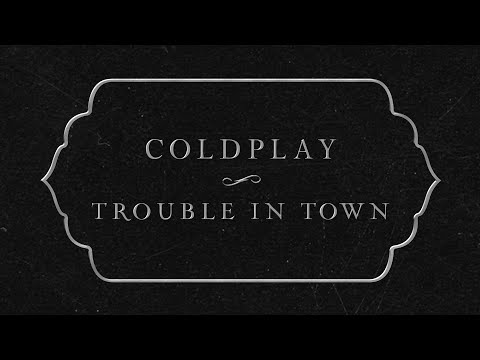 Coldplay - Trouble In Town (Lyric Video)