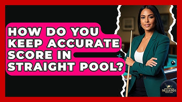 How Do You Keep Accurate Score In Straight Pool? - Billiards Hustlers