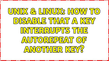 Unix & Linux: How to disable that a key interrupts the autorepeat of another key?