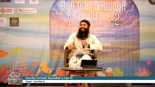 Daurah Doa-doa Terindah Rasulullah ﷺ Sesi #2 - Ustadz DR Syafiq Riza Basalamah MA