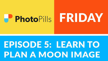 PhotoPills Friday Ep 5: Learn How to Plan a MOON Image (even when not on location)