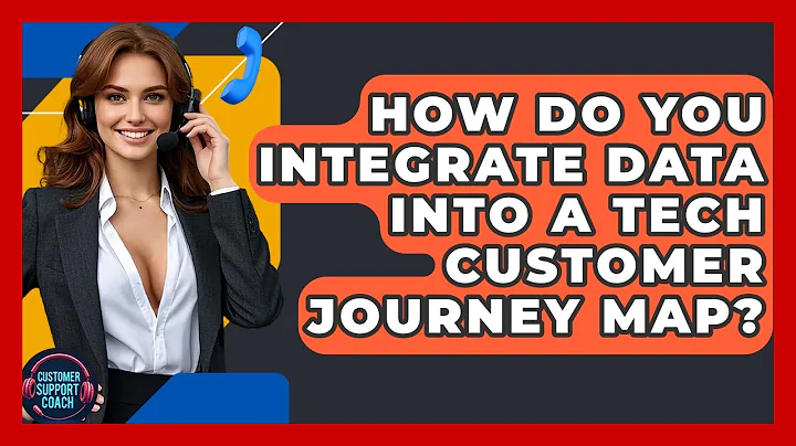 How Do You Integrate Data Into A Tech Customer Journey Map? - Customer Support Coach