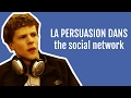 6 techniques de persuasion dans the social network partie 1