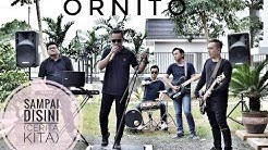 ORNITO - SAMPAI DISINI (CERITA KITA)  - Durasi: 5:44. 