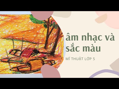 Video Âm nhạc và sắc màu - Mĩ thuật lớp 5 | vẽ theo nhạc. - youtube