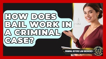 How Does Bail Work In A Criminal Case? - Criminal Defense Law Uncovered