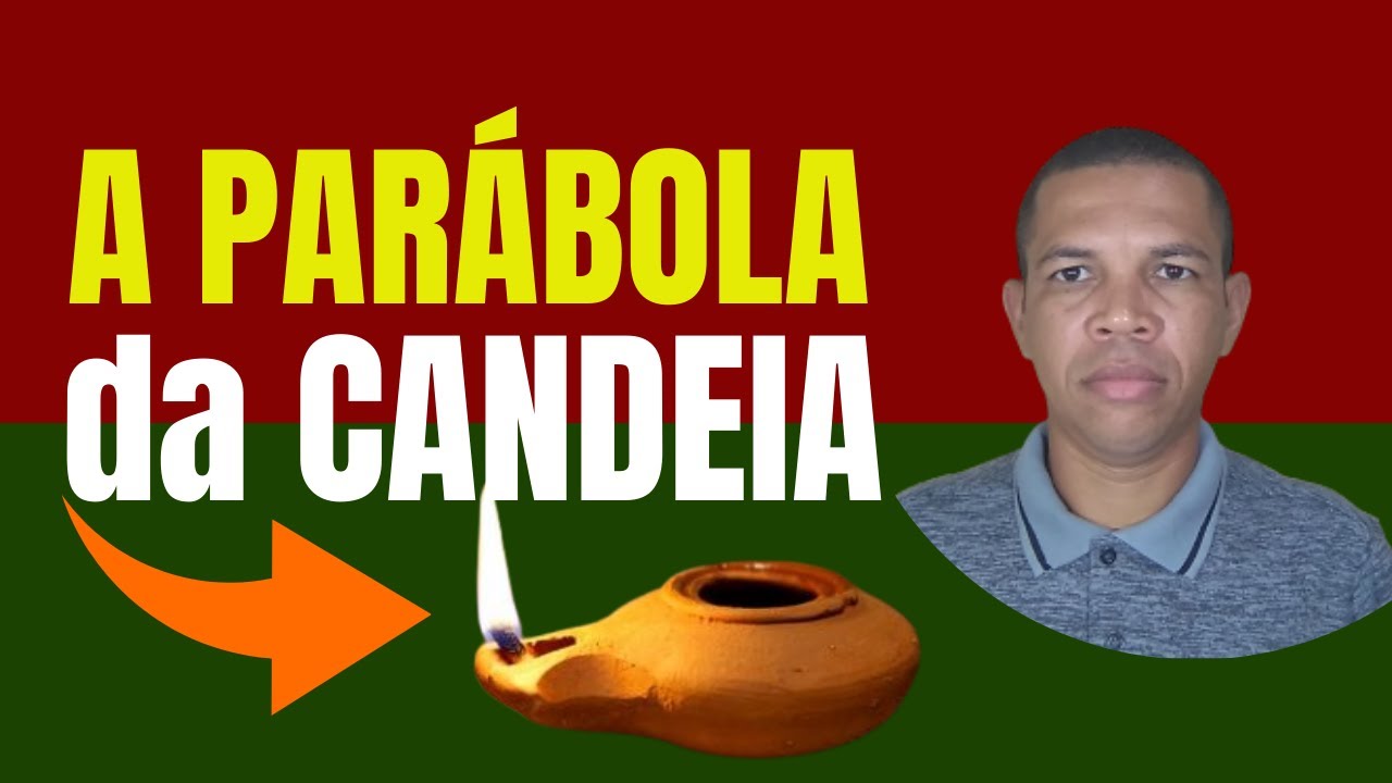 COMO COMPREENDER A PARÁBOLA DA CANDEIA 