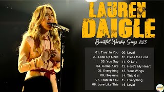 Best Worship Songs Of Lauren Daigle 🙏 Lauren Daigle Greatest Hits 2023