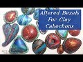 Altered Bezels for Polymer Clay Cabochons Tutorial