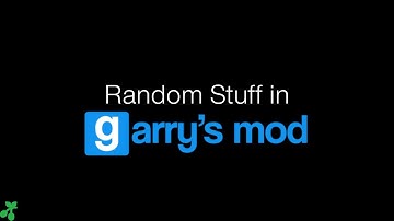 Random Stuff in GMod