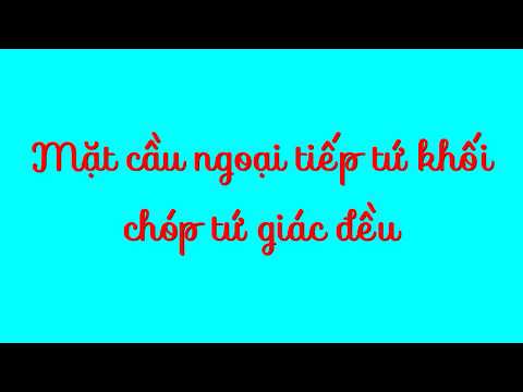 Video [THBTN] - MẶT CẦU NGOẠI TIẾP KHỐI CHÓP TỨ GIÁC ĐỀU - YouTube