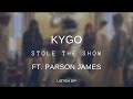 Kygo - Stole The Show Ft. Parson James (Letra Inglés/Español) #listensp