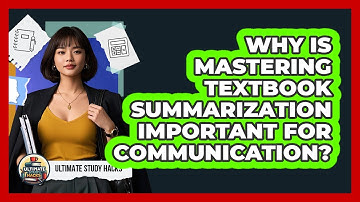 Why Is Mastering Textbook Summarization Important For Communication? - Ultimate Study Hacks