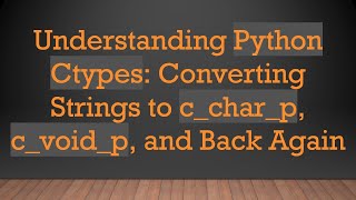 Celebrity Understanding Python Ctypes: Converting Strings to c_char_p, c_void_p, and Back Again Net Worth