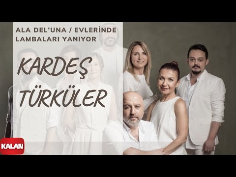 Kardeş Türküler - Ala Del’una (Evlerinde Lambaları Yanıyor) [ Yol © 2017 Kalan Müzik ]