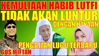 50. 🥰👉  GUS MIFTAH TERBARU LUCU POLL || KEMULIAAN HABIB LUTFI TIDAK AKAN LUNTUR ‼