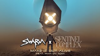 [Klayton Presents] Swarm X Sentinel Complex - Make It Out Alive (Feat. Man Ov God)