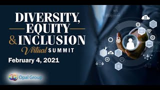 Opal Group's Diversity, Equity & Inclusions Summit 2021 - Converting DE&I into Measurable Change