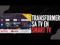 Comment transformer sa tlvision en android tv