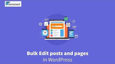 How To Bulk Edit posts and pages in WordPress?