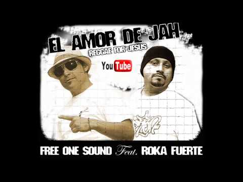 reggae-cristiano-(el-amor-de-jah)-rokahfuerte-feat.-free-one-sound
