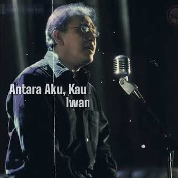 Iwan Fals - Antara Aku, Kau Dan Bekas Pacar // Status Whatsapp