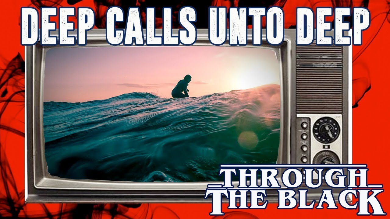 Deep Calls Unto Deep - YouTube