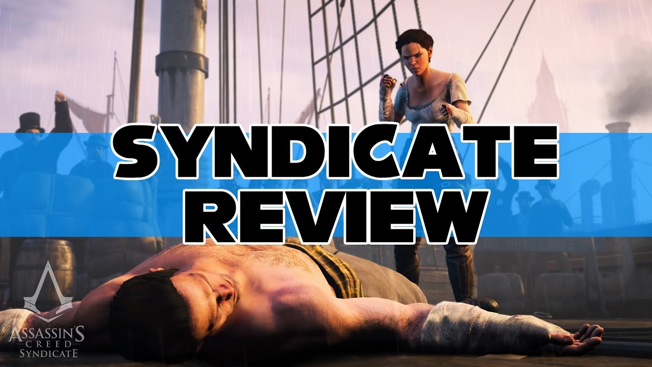 Assassin's Creed Syndicate - A rehashing of history? - JUICY GAME REVIEWS