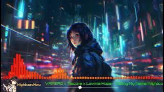 VAMERO x Tiscore x Lavinia Hope - Calling My Name (Nightcore)