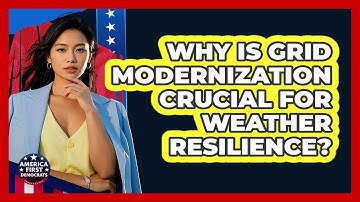 Why Is Grid Modernization Crucial For Weather Resilience? - America First Democrats
