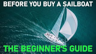 BEFORE BUYING A SAILBOAT  THE BEGINNER'S GUIDE  Ep 231  Lady K Sailing