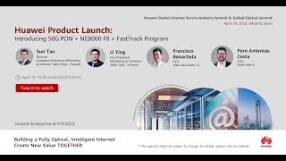 Huawei Product Launch: NE8000 F8 50G PON and the FastTrack Program